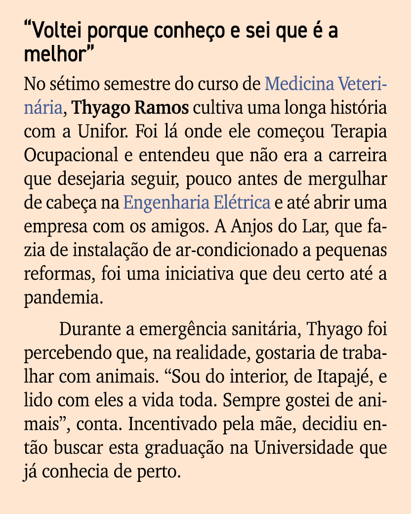 “Voltei porque conhe o e sei que  a melhor” No s timo semestre do curso de Medicina Veterin ria, Thyago Ramos cultiv...