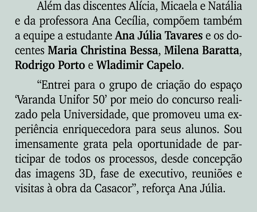 Al m das discentes Al cia, Micaela e Nat lia e da professora Ana Cec lia, comp em tamb m a equipe a estudante Ana J l...