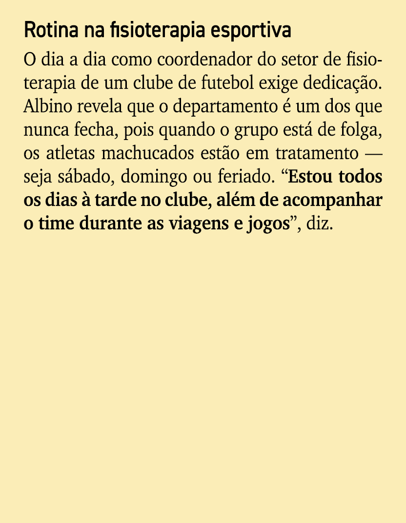 Rotina na fisioterapia esportiva O dia a dia como coordenador do setor de fisioterapia de um clube de futebol exige d...