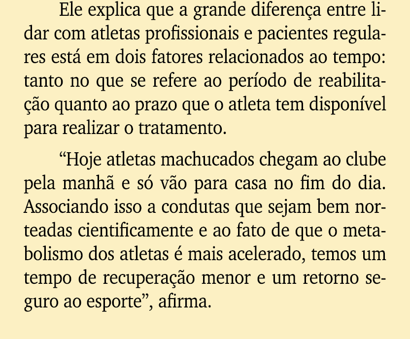 Ele explica que a grande diferen a entre lidar com atletas profissionais e pacientes regulares est em dois fatores r...