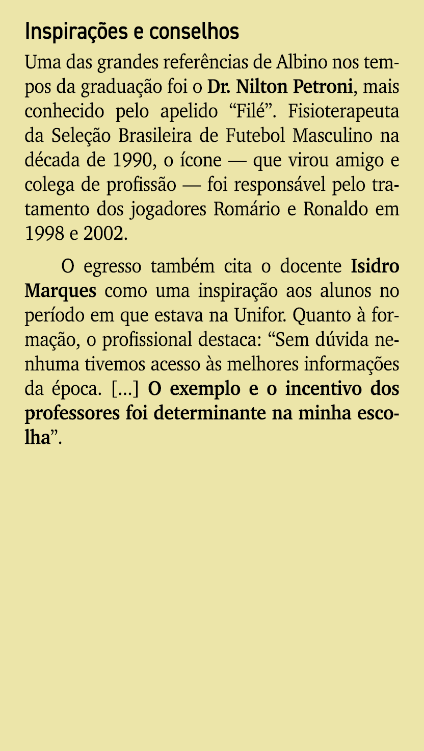 Inspira es e conselhos Uma das grandes refer ncias de Albino nos tempos da gradua  o foi o Dr. Nilton Petroni, mais ...