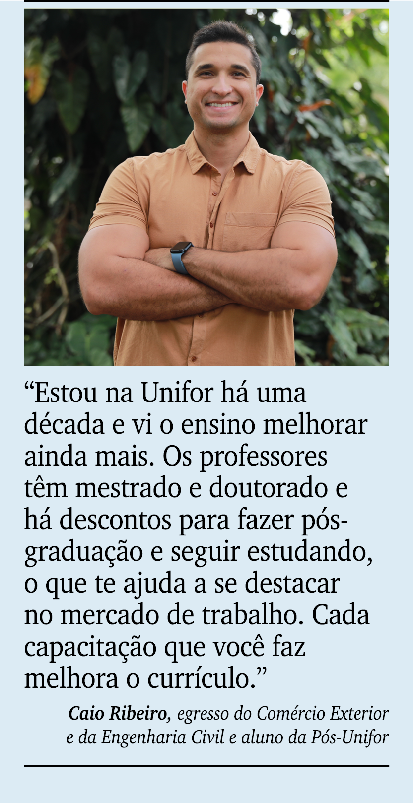 ￼ ￼ “Estou na Unifor h uma d cada e vi o ensino melhorar ainda mais. Os professores t m mestrado e doutorado e h  de...