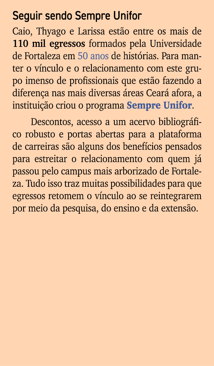 Seguir sendo Sempre Unifor Caio, Thyago e Larissa est o entre os mais de 110 mil egressos formados pela Universidade ...