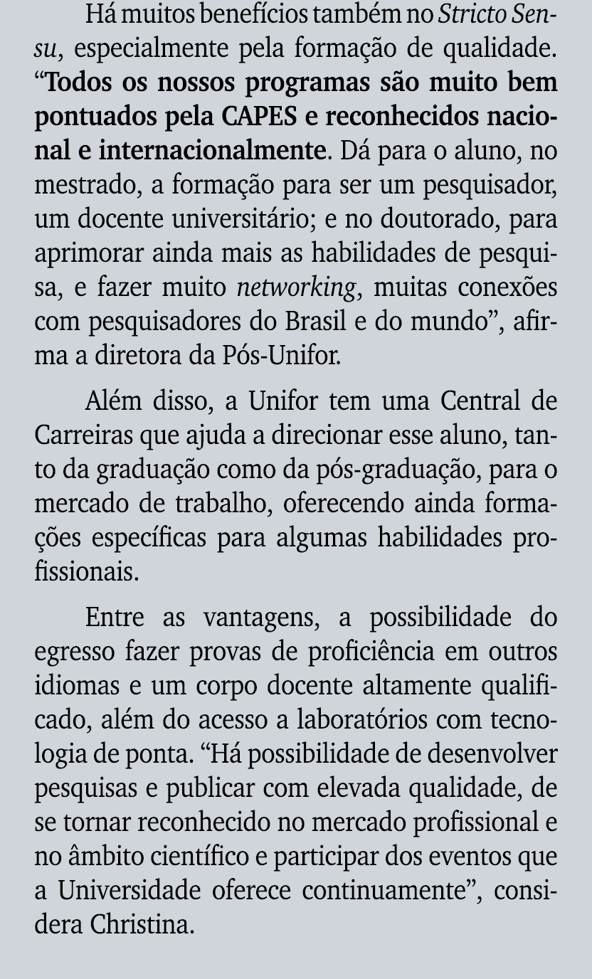 H muitos benef cios tamb m no Stricto Sensu, especialmente pela forma  o de qualidade. “Todos os nossos programas s ...