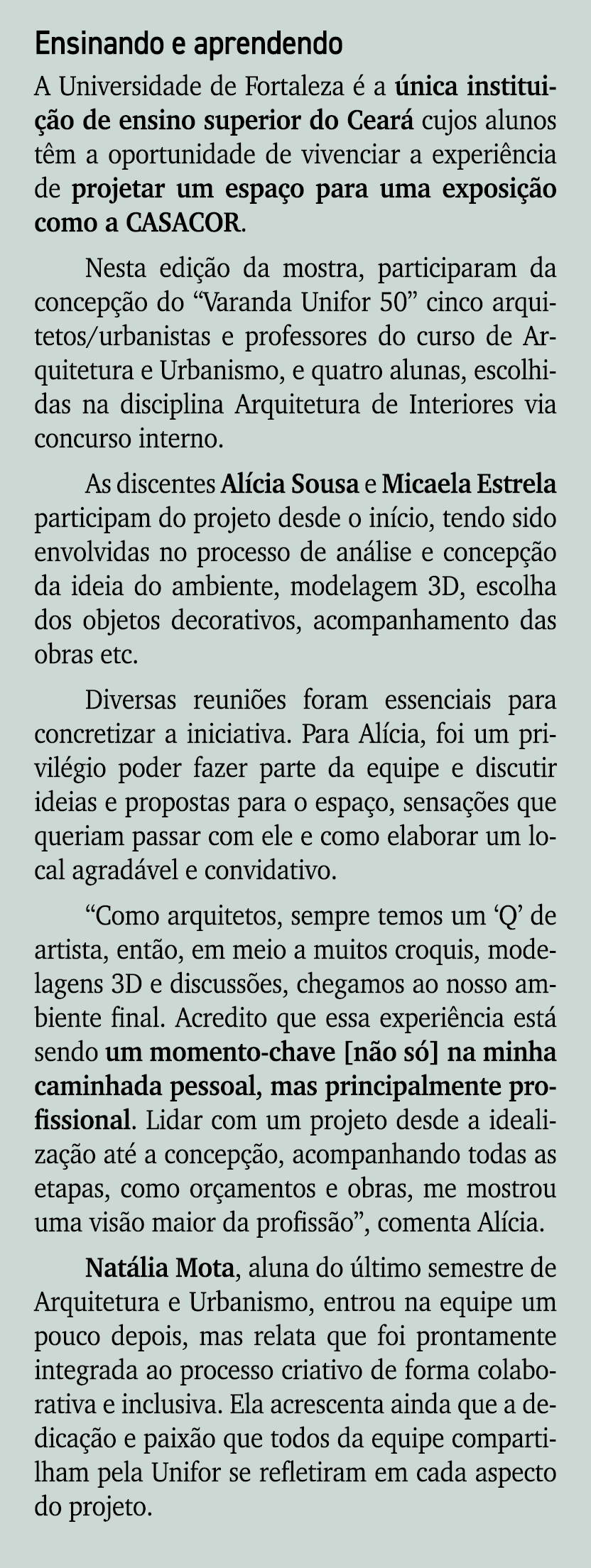 Ensinando e aprendendo A Universidade de Fortaleza  a  nica institui  o de ensino superior do Cear  cujos alunos t m...