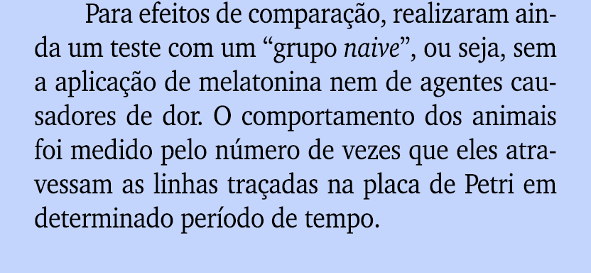 Para efeitos de compara o, realizaram ainda um teste com um “grupo naive”, ou seja, sem a aplica  o de melatonina ne...