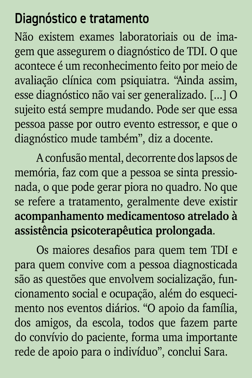 Diagn stico e tratamento N o existem exames laboratoriais ou de imagem que assegurem o diagn stico de TDI. O que acon...