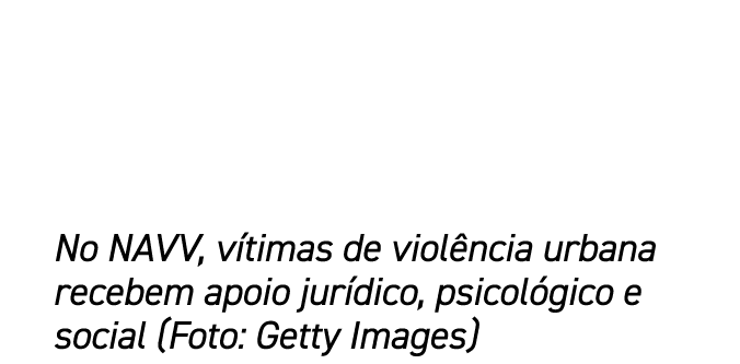 No NAVV, v timas de viol ncia urbana recebem apoio jur dico, psicol gico e social (Foto: Getty Images)