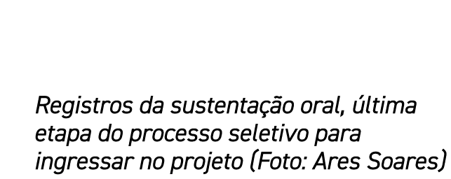 Registros da sustenta o oral,  ltima etapa do processo seletivo para ingressar no projeto (Foto: Ares Soares)