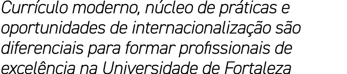 Curr culo moderno, n cleo de pr ticas e oportunidades de internacionaliza o s o diferenciais para formar profissiona...