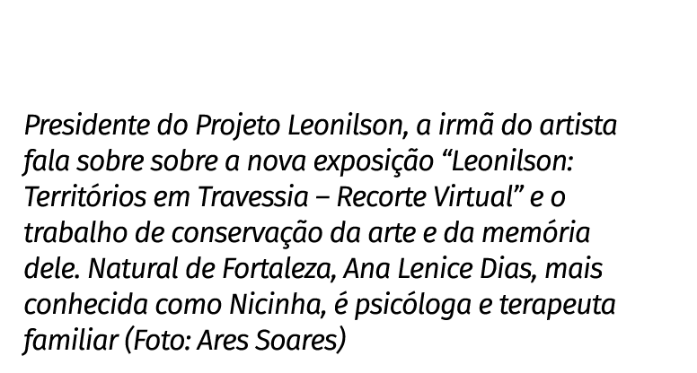 Presidente do Projeto Leonilson, a irm do artista fala sobre sobre a nova exposi  o “Leonilson: Territ rios em Trave...