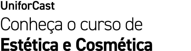 UniforCast Conhe a o curso de Est tica e Cosm tica