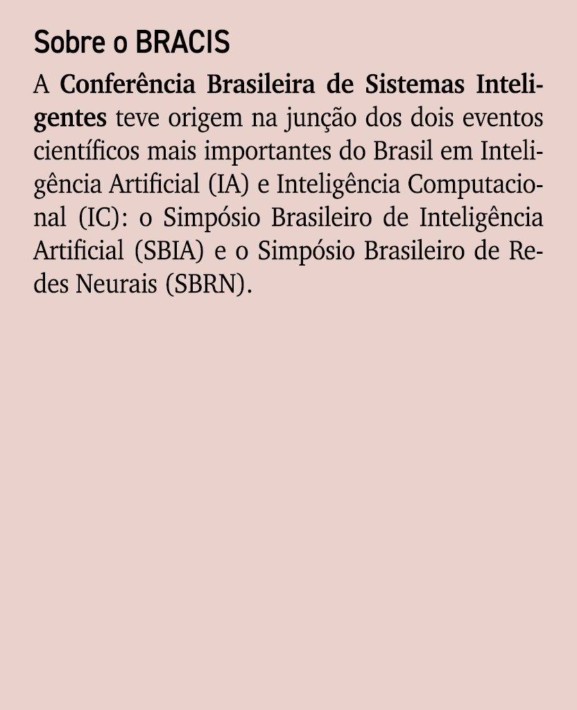 Sobre o BRACIS A Confer ncia Brasileira de Sistemas Inteligentes teve origem na jun o dos dois eventos cient ficos m...