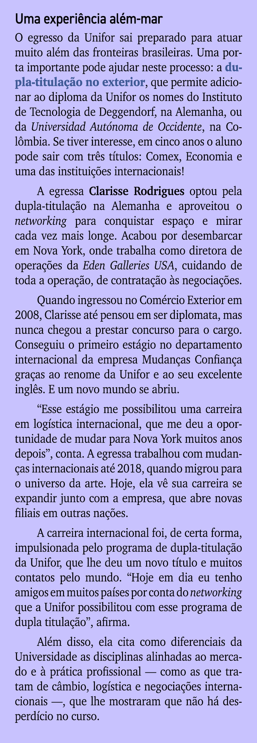 Uma experi ncia al m mar O egresso da Unifor sai preparado para atuar muito al m das fronteiras brasileiras. Uma port...