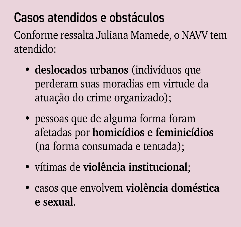Casos atendidos e obst culos Conforme ressalta Juliana Mamede, o NAVV tem atendido: • deslocados urbanos (indiv duos ...
