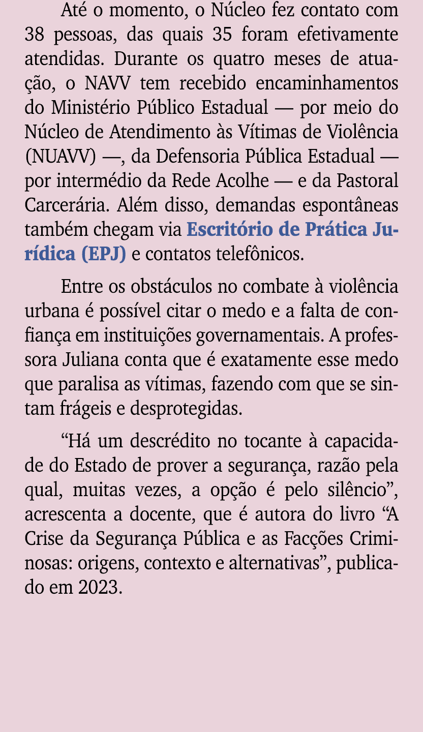 At o momento, o N cleo fez contato com 38 pessoas, das quais 35 foram efetivamente atendidas. Durante os quatro mese...