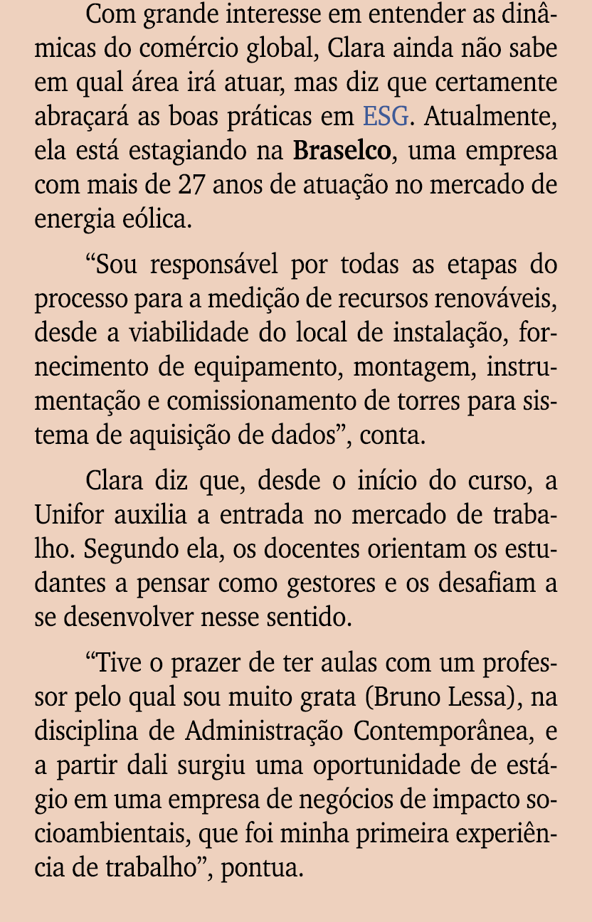 Com grande interesse em entender as din micas do com rcio global, Clara ainda n o sabe em qual rea ir  atuar, mas di...