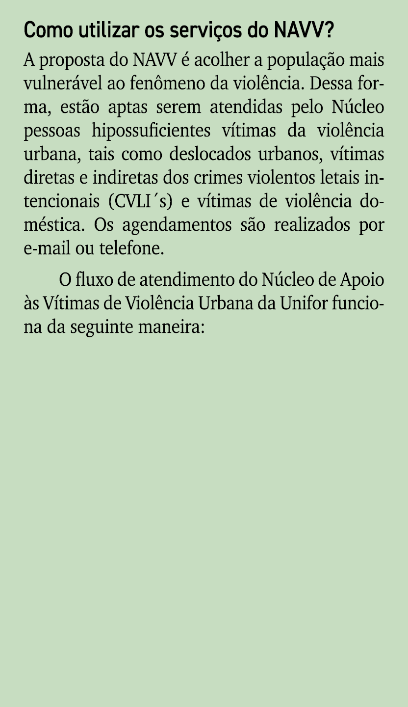 Como utilizar os servi os do NAVV? A proposta do NAVV  acolher a popula  o mais vulner vel ao fen meno da viol ncia....