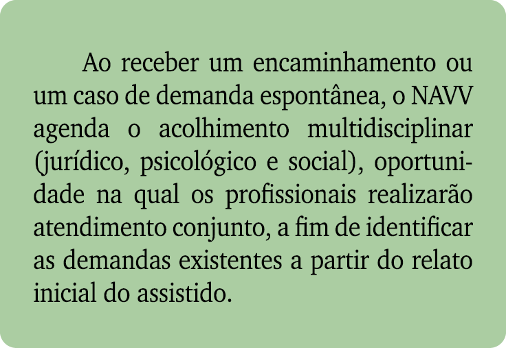 Ao receber um encaminhamento ou um caso de demanda espont nea, o NAVV agenda o acolhimento multidisciplinar (jur dico...