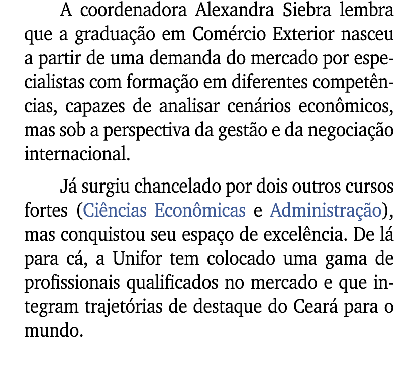A coordenadora Alexandra Siebra lembra que a gradua o em Com rcio Exterior nasceu a partir de uma demanda do mercado...
