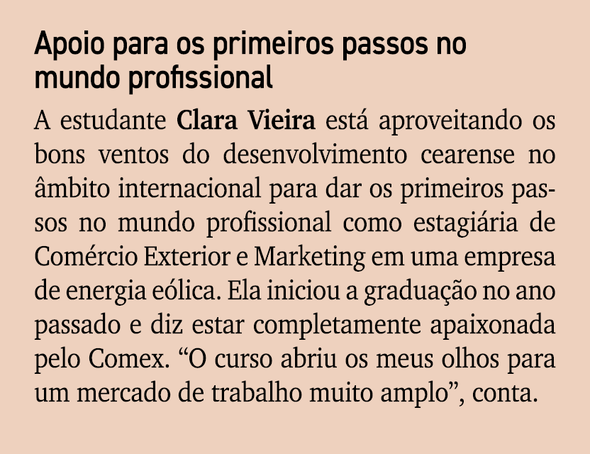 Apoio para os primeiros passos no mundo profissional A estudante Clara Vieira est aproveitando os bons ventos do des...