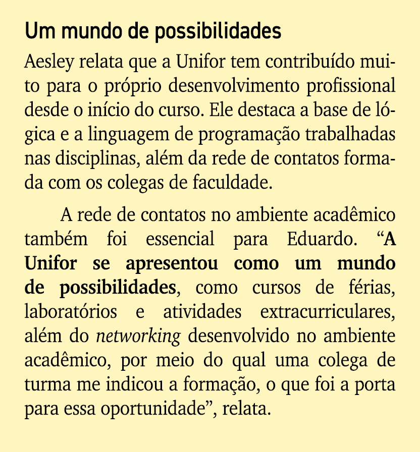 Um mundo de possibilidades Aesley relata que a Unifor tem contribu do muito para o pr prio desenvolvimento profission...