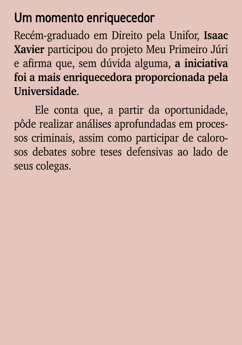 Um momento enriquecedor Rec m graduado em Direito pela Unifor, Isaac Xavier participou do projeto Meu Primeiro J ri e...