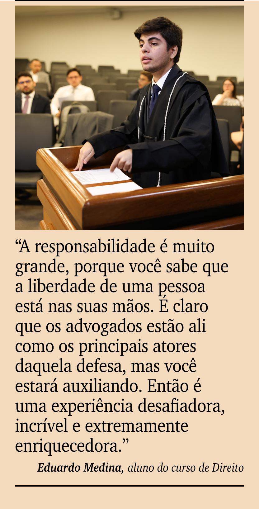 ￼ ￼ “A responsabilidade  muito grande, porque voc  sabe que a liberdade de uma pessoa est  nas suas m os.   claro qu...