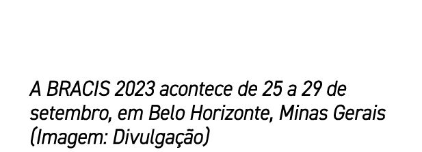 A BRACIS 2023 acontece de 25 a 29 de setembro, em Belo Horizonte, Minas Gerais (Imagem: Divulga o)