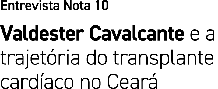 Entrevista Nota 10 Valdester Cavalcante e a trajet ria do transplante card aco no Cear 