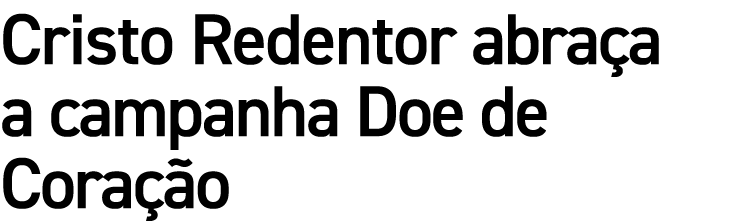 Cristo Redentor abra a a campanha Doe de Cora o