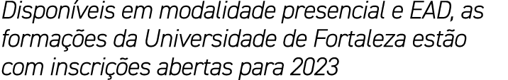 Dispon veis em modalidade presencial e EAD, as forma es da Universidade de Fortaleza est o com inscri  es abertas pa...