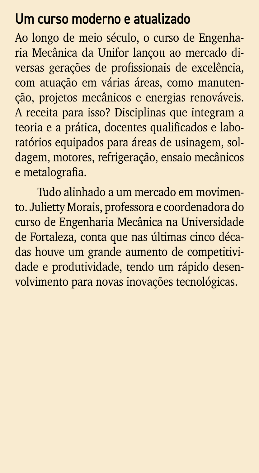 Um curso moderno e atualizado Ao longo de meio s culo, o curso de Engenharia Mec nica da Unifor lan ou ao mercado div...