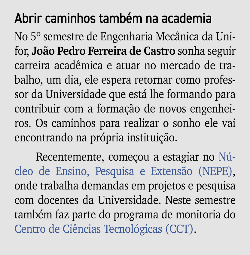 Abrir caminhos tamb m na academia No 5º semestre de Engenharia Mec nica da Unifor, Jo o Pedro Ferreira de Castro sonh...