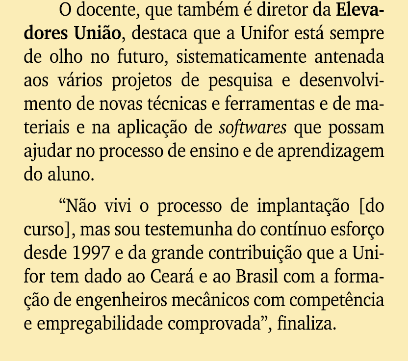 O docente, que tamb m  diretor da Elevadores Uni o, destaca que a Unifor est  sempre de olho no futuro, sistematicam...