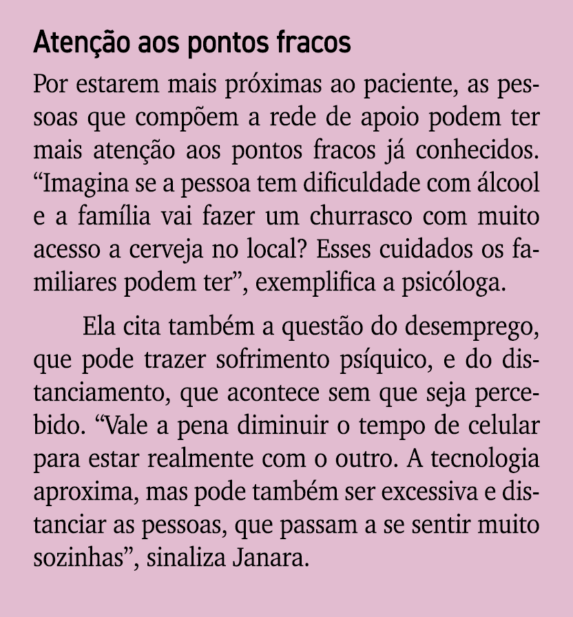 Aten o aos pontos fracos Por estarem mais pr ximas ao paciente, as pessoas que comp em a rede de apoio podem ter mai...