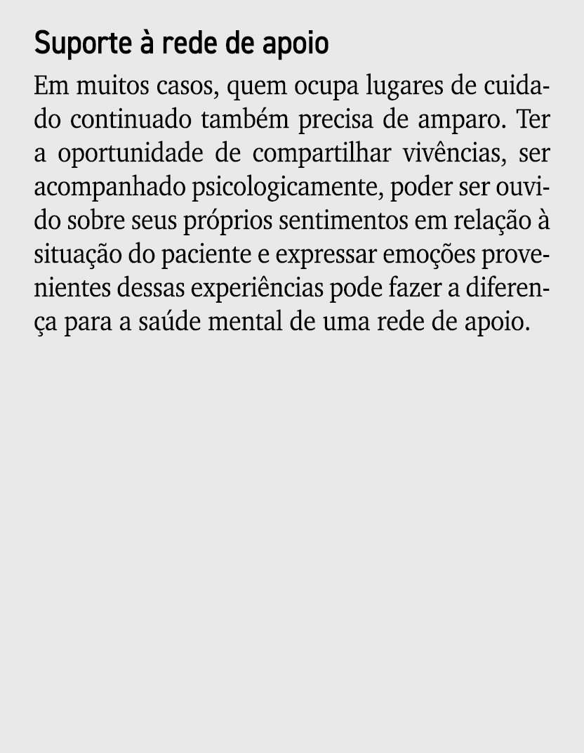Suporte  rede de apoio Em muitos casos, quem ocupa lugares de cuidado continuado tamb m precisa de amparo. Ter a opo...