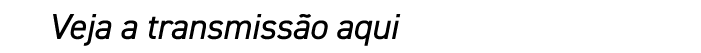 Veja a transmiss o aqui
