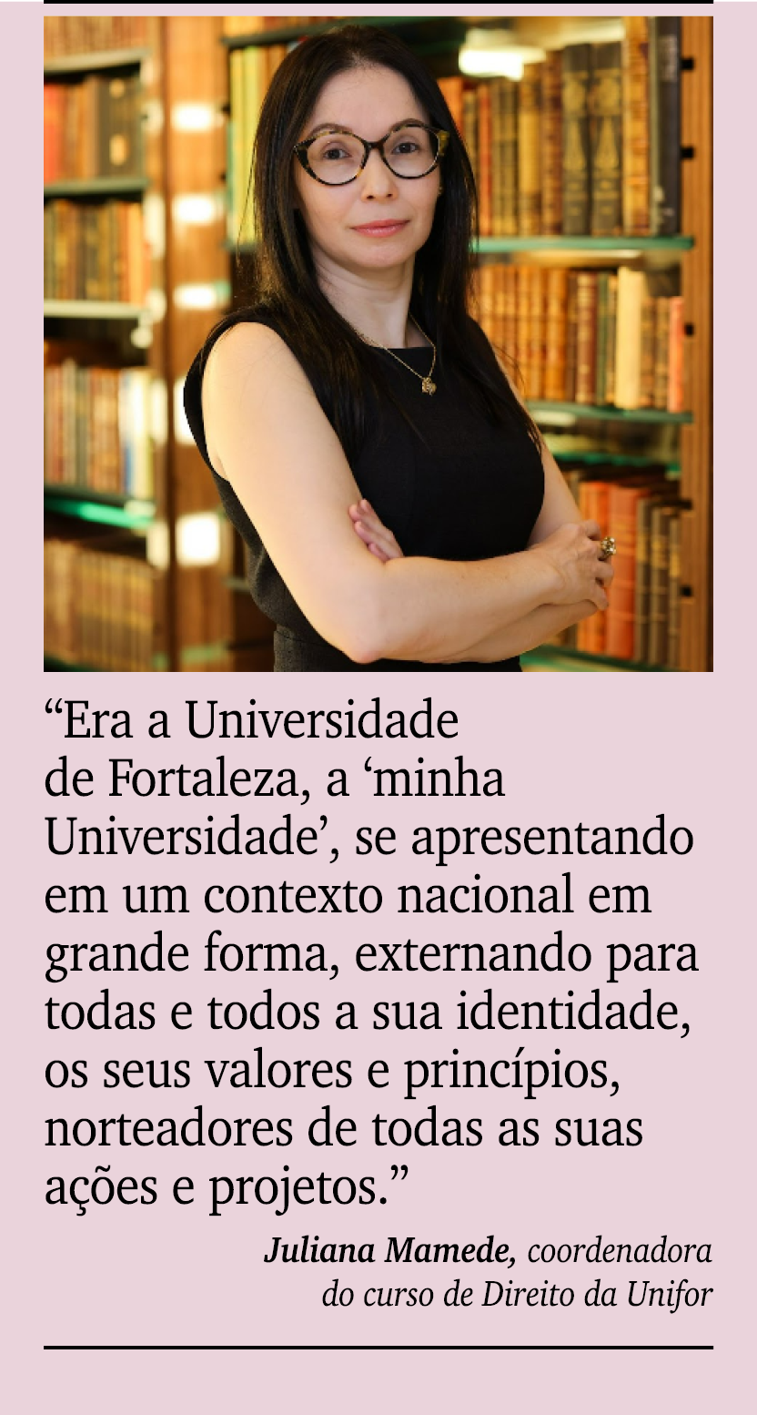 ￼ ￼ “Era a Universidade de Fortaleza, a ‘minha Universidade’, se apresentando em um contexto nacional em grande forma...