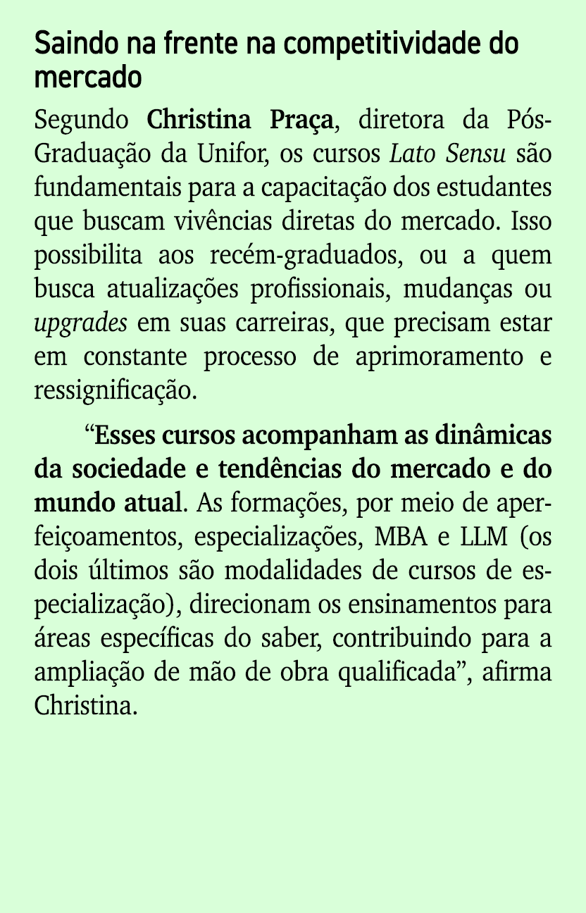 Saindo na frente na competitividade do mercado Segundo Christina Pra a, diretora da P s Gradua o da Unifor, os curso...