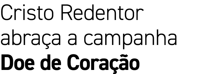 Cristo Redentor abra a a campanha Doe de Cora o