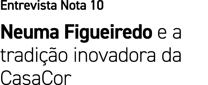 Entrevista Nota 10 Neuma Figueiredo e a tradi o inovadora da CasaCor