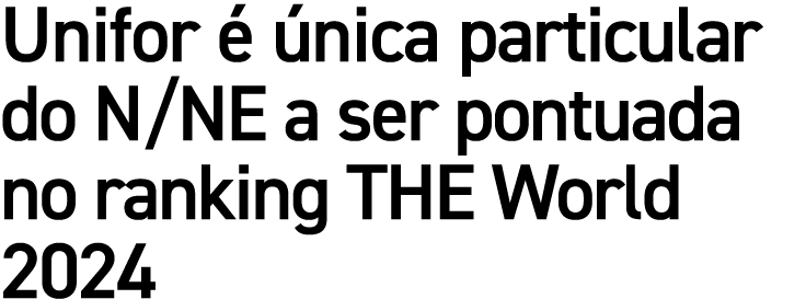 Unifor   nica particular do N/NE a ser pontuada no ranking THE World 2024