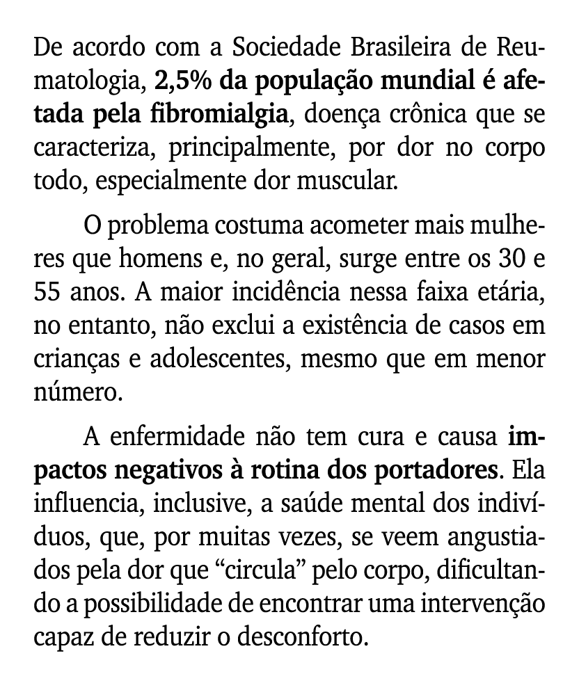 De acordo com a Sociedade Brasileira de Reumatologia, 2,5% da popula o mundial   afetada pela fibromialgia, doen a c...
