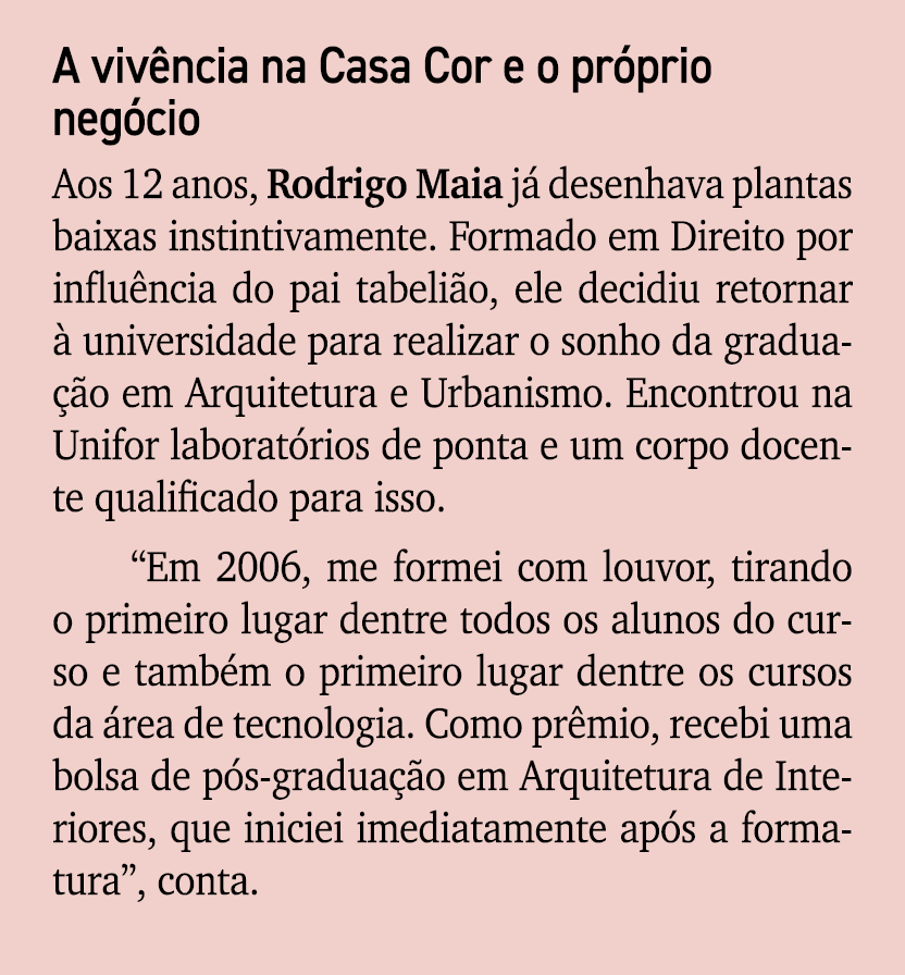 A viv ncia na Casa Cor e o pr prio neg cio Aos 12 anos, Rodrigo Maia j desenhava plantas baixas instintivamente. For...