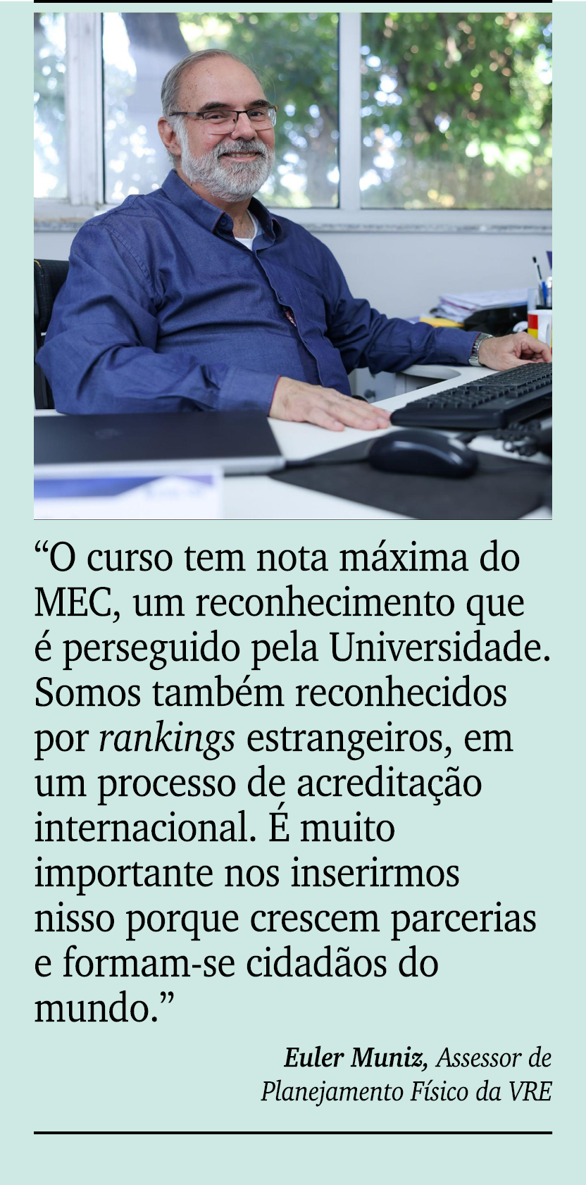 ￼ ￼ “O curso tem nota m xima do MEC, um reconhecimento que  perseguido pela Universidade. Somos tamb m reconhecidos ...