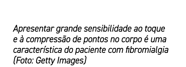 Apresentar grande sensibilidade ao toque e  compress o de pontos no corpo   uma caracter stica do paciente com fibro...