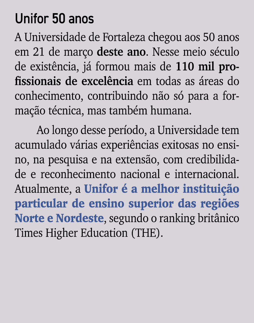 Unifor 50 anos A Universidade de Fortaleza chegou aos 50 anos em 21 de mar o deste ano. Nesse meio s culo de exist nc...
