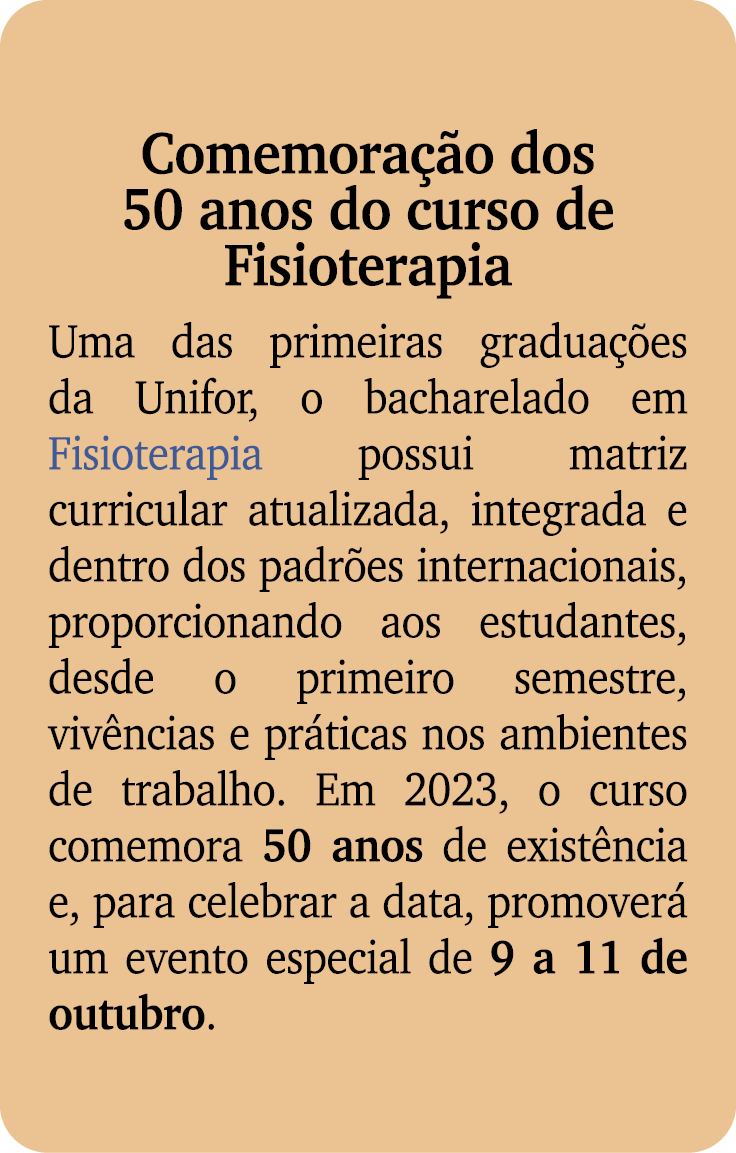 Comemora o dos 50 anos do curso de Fisioterapia Uma das primeiras gradua  es da Unifor, o bacharelado em Fisioterapi...