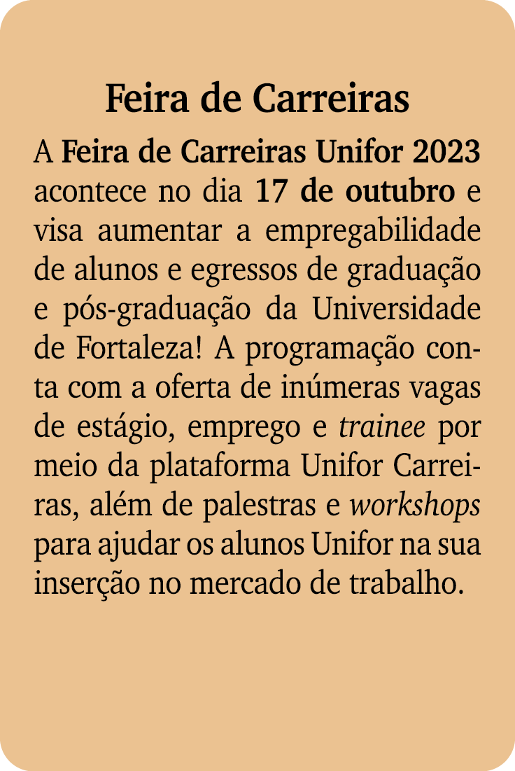 Feira de Carreiras A Feira de Carreiras Unifor 2023 acontece no dia 17 de outubro e visa aumentar a empregabilidade d...